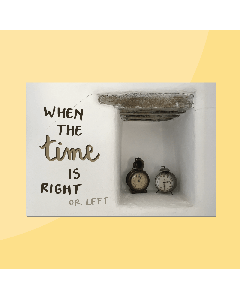 When the time is right • Reminder